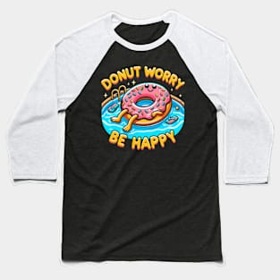 Donut worry, be happy Baseball T-Shirt